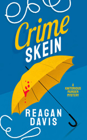 Crime Skein (A Knitorious Murder Mystery Book 6) by Reagan Davis, 9781036733551