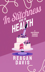 In Stitchness And in Health (A Knitorious Murder Mystery Book 10) by Reagan Davis, 9781036733599