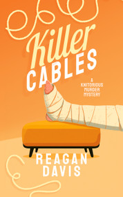 Killer Cables (A Knitorious Murder Mystery Book 2) by Reagan Davis, 9781036733513