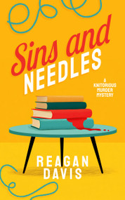 Sins & Needles (A Knitorious Murder Mystery Book 7) by Reagan Davis, 9781036733568