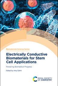 Electrically Conductive Biomaterials for Stem Cell Applications (Powering Biomedical Progress) by Amy Gelmi, 9781837673803