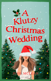 A Klutzy Christmas Wedding (A Festive Romantic Comedy with Clashing Families and Irish Charm) by Jude McLean, 9781036750237