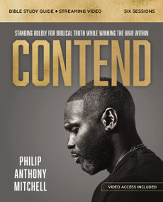 Contend Bible Study Guide plus Streaming Video (Standing Boldly for Biblical Truth While Winning the War Within) by Philip Anthony Mitchell, 9780310188667