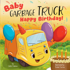 Baby Garbage Truck: Happy Birthday! by Sveta Yurina, Julia Vesnova, Clever Publishing, 9798888676073