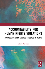 Accountability for Human Rights Violations (Harnessing Open Source Evidence in Kenya) by Claire Adionyi, 9781041296034