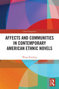 Affects and Communities in Contemporary American Ethnic Novels by Wang Xiaoling, 9781041332183