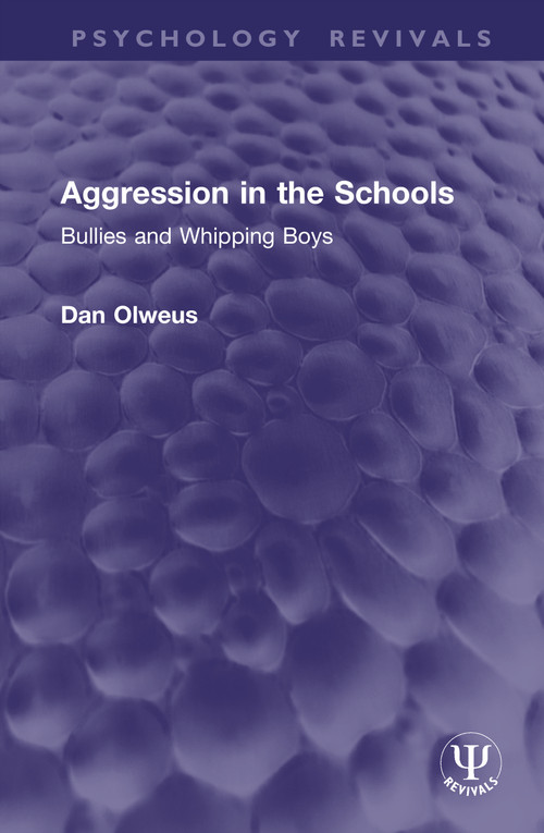 Aggression in the Schools (Bullies and Whipping Boys) by Dan Olweus, 9781041362647