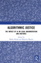 Algorithmic Justice (The Impact of AI on Legal Argumentation and Rhetoric) by Marko Novak, Maurizio Manzin, 9781041031116
