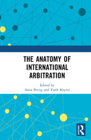 The Anatomy of International Arbitration by Anna Petrig, Yarik Kryvoi, 9781032758138