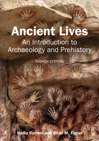 Ancient Lives (An Introduction to Archaeology and Prehistory) by Nadia Durrani, Brian M. Fagan, 9781032972206