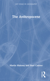 The Anthropocene by Martin Mahony, Noel Castree, 9780367751371