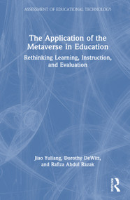 The Application of the Metaverse in Education (Rethinking Learning, Instruction, and Evaluation) by Jiao Yuliang, Dorothy DeWitt, Rafiza Abdul Razak, 9781041048732