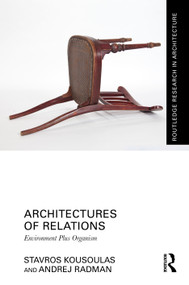 Architectures of Relations (Environment Plus Organism) by Stavros Kousoulas, Andrej Radman, 9781041333050