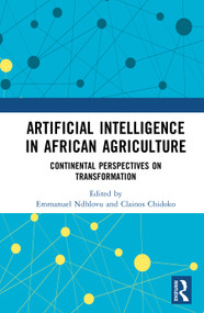Artificial Intelligence in African Agriculture (Continental Perspectives on Transformation) by Emmanuel Ndhlovu, Clainos Chidoko, 9781041265528