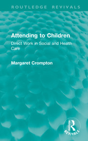 Attending to Children (Direct Work in Social and Health Care) by Margaret Crompton, 9781041449263