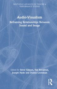 Audio-Visualism (Reframing Relationships Between Sound & Image) by Steve Gibson, Yan Breuleux, Joseph Hyde, Donna Leishman, 9781032975023