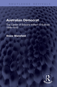 Australian Democrat (The Career of Edward William O'Sullivan, 1846-1910) by Bruce Mansfield, 9781041454175