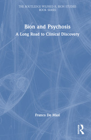 Bion and Psychosis (A Long Road to Clinical Discovery) by Franco De Masi, 9781041285809