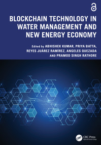 Blockchain Technology in Water Management and New Energy Economy by Abhishek Kumar, Priya Batta, Reyes Juárez Ramírez, Angeles Quezada, Pramod Singh Rathore, 9781041159964