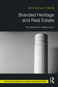 Branded Heritage and Real Estate (The Making of Urban Value) by Michela Pace, 9781041277637