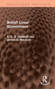 British Local Government by E. C. R. Hadfield, James E. MacColl, 9781041460541