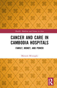 Cancer and Care in Cambodia Hospitals (Family, Money, and Power) by Meriem M'zoughi, 9781041264170