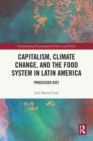 Capitalism, Climate Change, and the Food System in Latin America (Processed Diet) by José Manuel Leal, 9781041078104