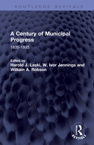 A Century of Municipal Progress (1835-1935) by Harold J. Laski, W. Ivor Jennings, William A. Robson, 9781041390978