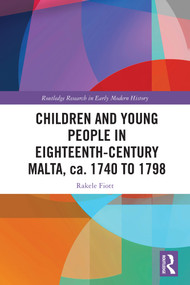 Children and Young People in Eighteenth-Century Malta, ca. 1740 to 1798 by Rakele Fiott, 9781041212508