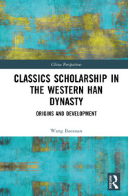 Classics Scholarship in the Western Han Dynasty (Origins and Development) by Wang Baoxuan, 9781041341840