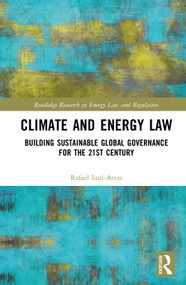 Climate and Energy Law (Building Sustainable Global Governance for the 21st Century) by Rafael Leal-Arcas, 9781041318675
