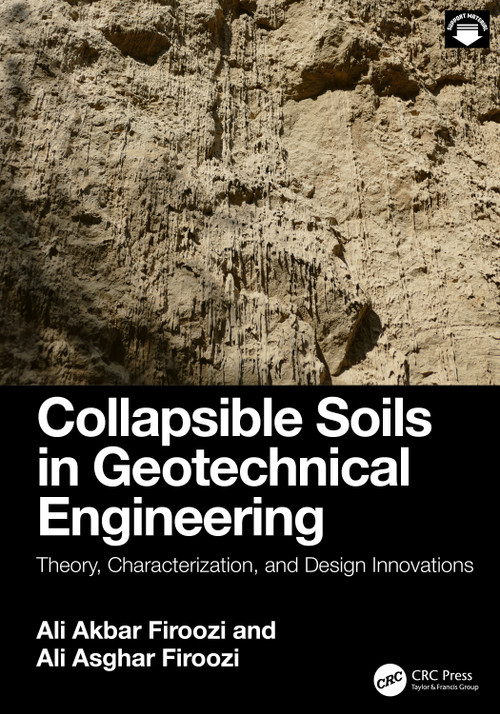 Collapsible Soils in Geotechnical Engineering (Theory, Characterization, and Design Innovations) by Ali Akbar Firoozi, Ali Asghar Firoozi, 9781041345930