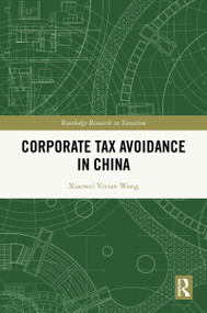 Corporate Tax Avoidance in China by Xiaowei Vivian Wang, 9781041223474