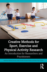Creative Methods for Sport, Exercise and Physical Activity Research (An Introduction for Researchers and Practitioners) by Michael Duncan, Kristy Howells, Ricardo Martins, Katie Fitton Davies, 9781041217848