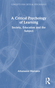 A Critical Psychology of Learning (Society, Education and the Subject) by Athanasios Marvakis, 9781041043003