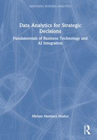 Data Analytics for Strategic Decisions (Fundamentals of Business Technology and AI Integration) by Miriam Martínez Muñoz, 9781041395898