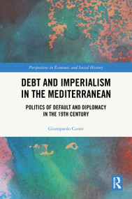 Debt and Imperialism in the Mediterranean (Politics of Default and Diplomacy in the 19th Century) by Giampaolo Conte, 9781041283959