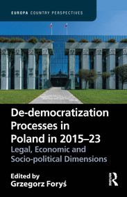 De-democratization Processes in Poland in 2015-23 (Legal, Economic and Socio-political Dimensions) by Grzegorz Foryś, 9781041363125