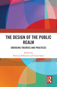The Design of the Public Realm (Emerging Theories and Practices) by Patricia Aelbrecht, Ceren Sezer, 9781041289562