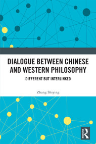 Dialogue between Chinese and Western Philosophy (Different but Interlinked) by Zhang Shiying, 9781032672045