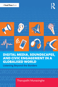 Digital Media, Soundscapes, and Civic Engagement in a Globalised World (Listening Beyond the Borders) by Tharupathi Munasinghe, 9781041133230