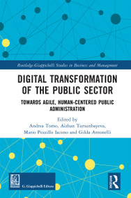 Digital Transformation of the Public Sector (Towards Agile, Human-Centered Public Administration) by Andrea Tomo, Aizhan Tursunbayeva, Mario Pezzillo Iacono, Gilda Antonelli, 9781041334712
