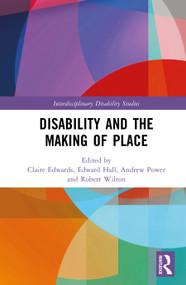 Disability and the Making of Place by Claire Edwards, Edward Hall, Andrew Power, Robert Wilton, 9781032983783