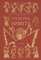 Dancing the Spirits (Ground Opera, Ritual Performance, and the Living Heritage of Guizhou's Tunpu People) by Xiao Li, Meilian Wu, 9781487814083