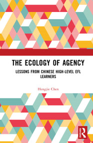 The Ecology of Agency (Lessons from Chinese High-Level EFL Learners) by Hengjie Chen, 9781041221234