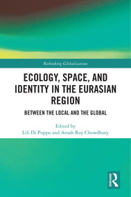 Ecology, Space, and Identity in the Eurasian Region (Between the Local and the Global) by Lili Di Puppo, Arnab Roy Chowdhury, 9781041311799