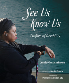 See Us, Know Us (Profiles of Disability) by Jennifer Chassman Browne, Natalie Brescia, Donna Rena Walton, 9781611536461