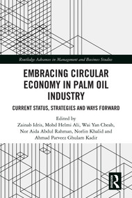 Embracing Circular Economy in Palm Oil Industry (Current Status, Strategies and Ways Forward) by Zainab Idris, Mohd Helmi Ali, Wai Yan Cheah, Nor Aida Abdul Rahman, Norlin Khalid, Ahmad Parveez Ghulam Kadir, 9781041206439