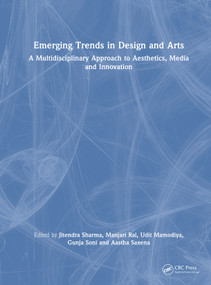 Emerging Trends in Design and Arts (A Multidisciplinary Approach to Aesthetics, Media and Innovation) by Jitendra Sharma, Manjari Rai, Udit Mamodiya, Gunja Soni, Aastha Saxena, 9781041326755