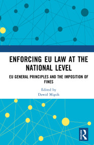 Enforcing EU Law at the National Level (EU General Principles and the Imposition of Fines) by Dawid Miąsik, 9781041100010